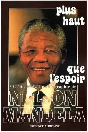 Plus haut que l'espoir : une biographie de Nelson Mandela
