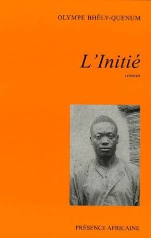 L'Initié (Nouv. éd. rev. et corr. par l'auteur) Olympe Bhêly-Quenum