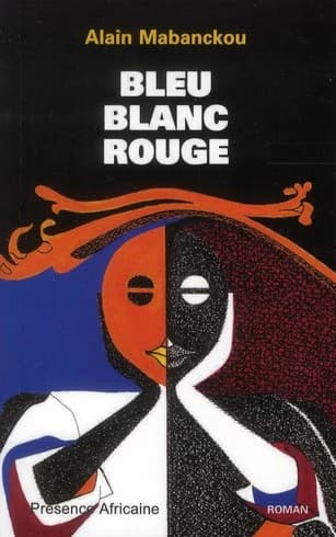 Bleu-blanc-rouge : roman (2e éd.) Alain Mabanckou