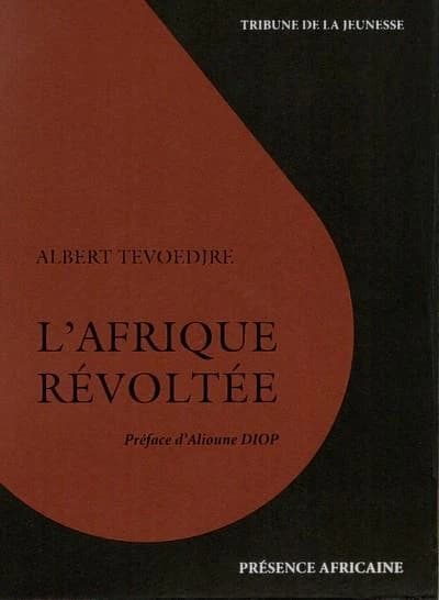 L'Afrique révoltée ([Reproduction en fac-similé]) Albert Tevoedjre ; préface d'Alioune Diop