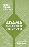 Adama ou La force des choses : roman
