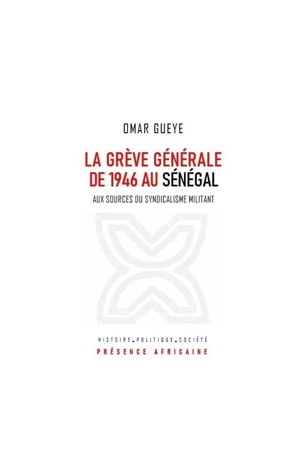 La grève générale de 1946 au Sénégal : aux sources du syndicalisme militant