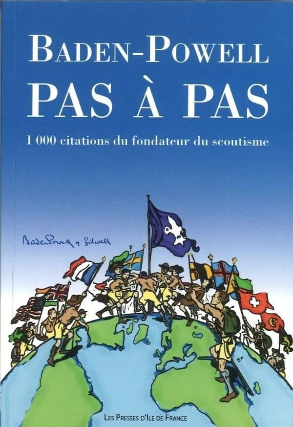 Baden-Powell pas à pas : 1000 citations du fondateur du scoutisme : 1000 citations du fondateur du scoutisme