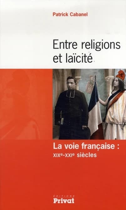 Entre religions et laïcité : la voix française, XIXe-XXIe siècles