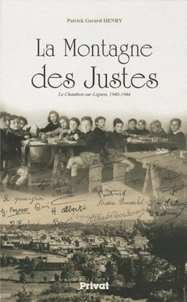 La montagne des Justes : Le Chambon-sur-Lignon, 1940-1944