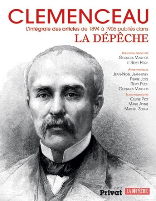 Clémenceau : l'intégrale des articles de 1894 à 1906 publiés dans "La Dépêche"