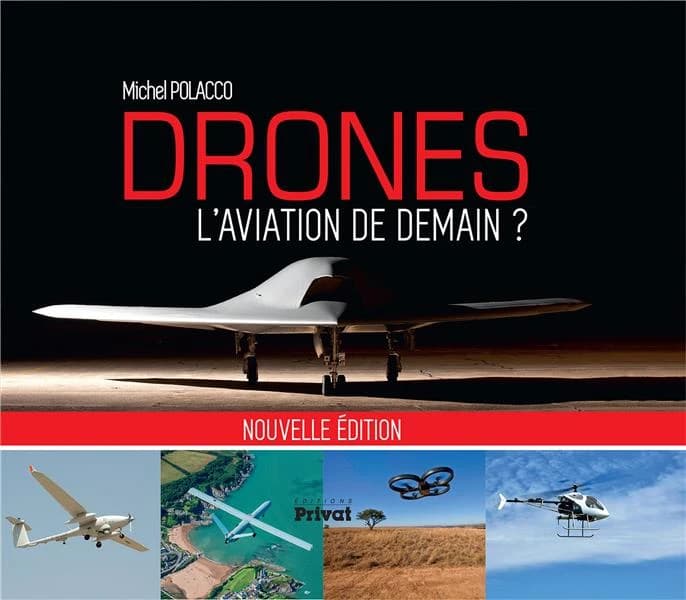 Drones : l'aviation de demain ? (Nouvelle éd.) Michel Polacco