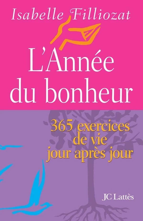L'année du bonheur : 365 exercices de vie jour après jour