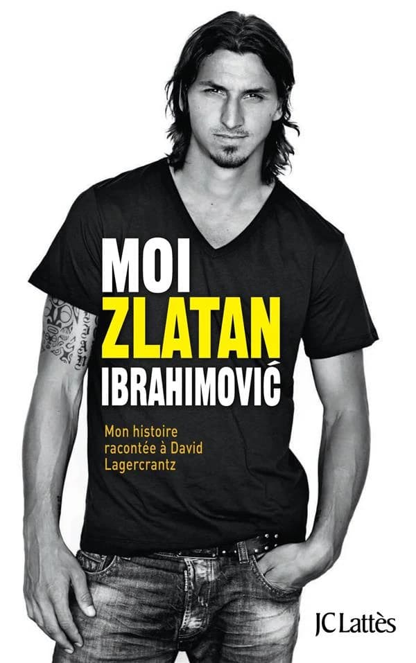 Moi, Zlatan Ibrahimović : mon histoire racontée à David Lagercrantz
