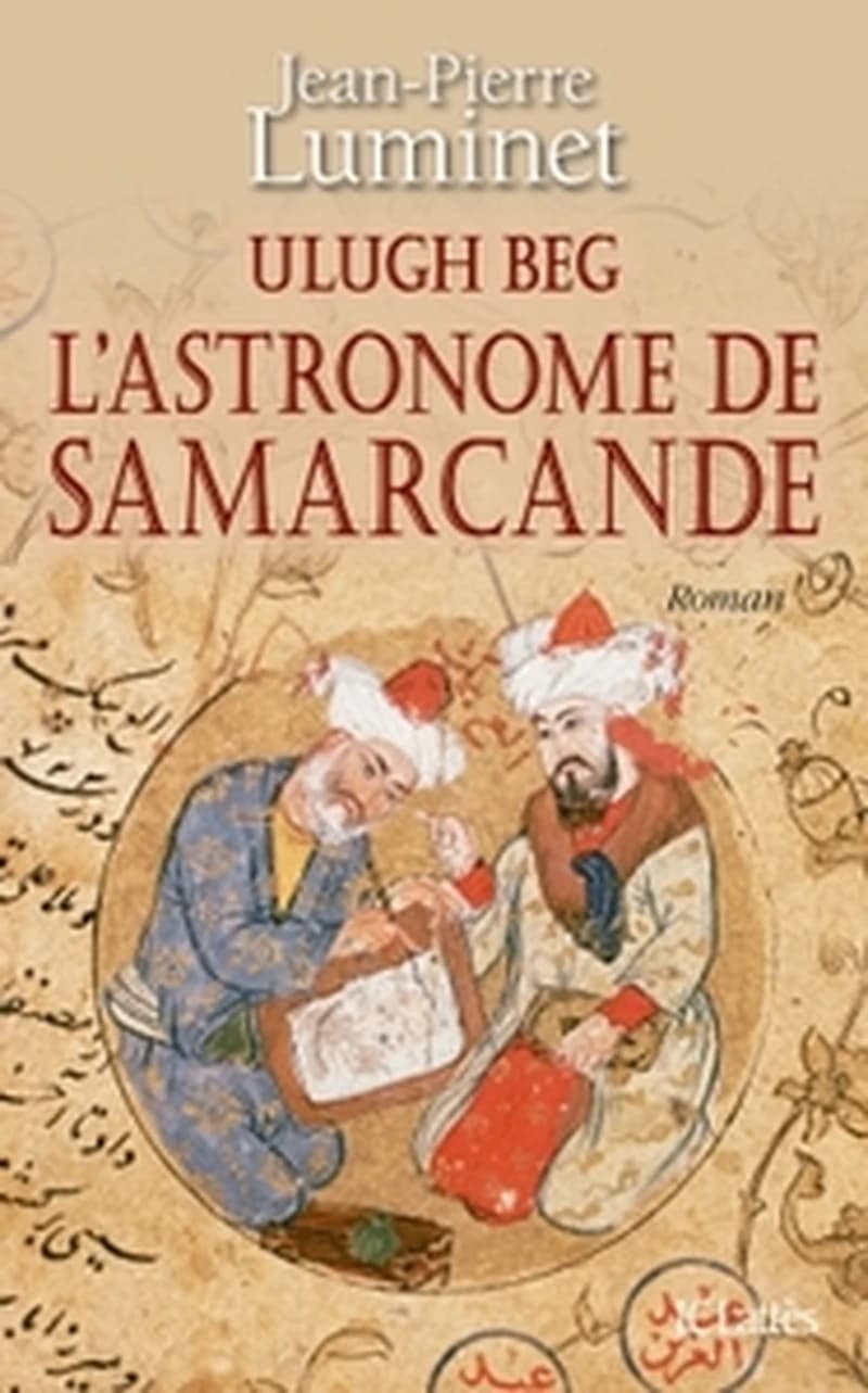 Ulugh Beg l'astronome de Samarcande