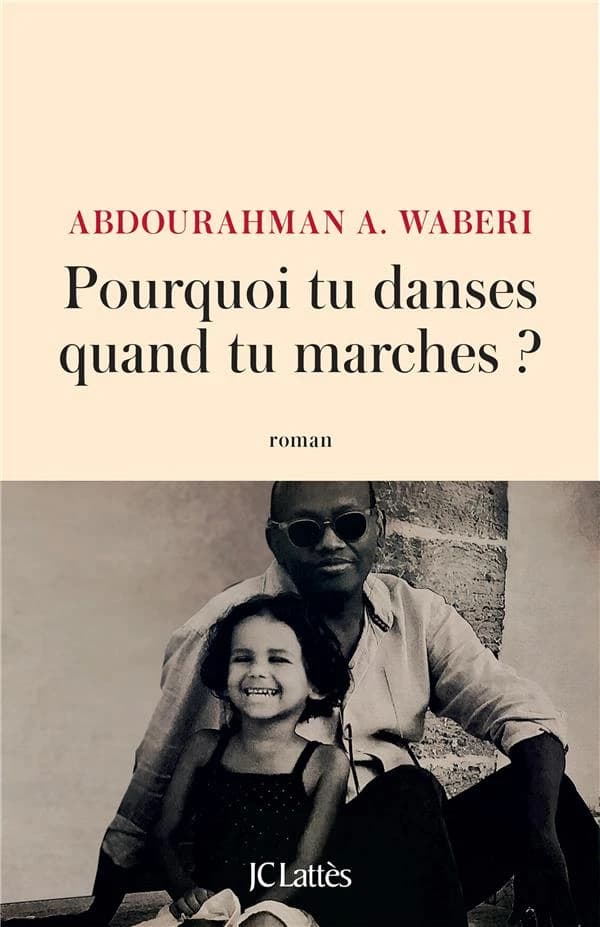 Pourquoi tu danses quand tu marches ? : roman