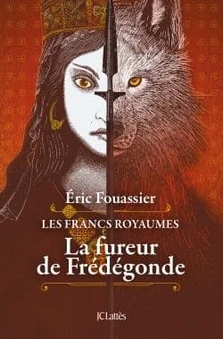 La fureur de Frédégonde : roman