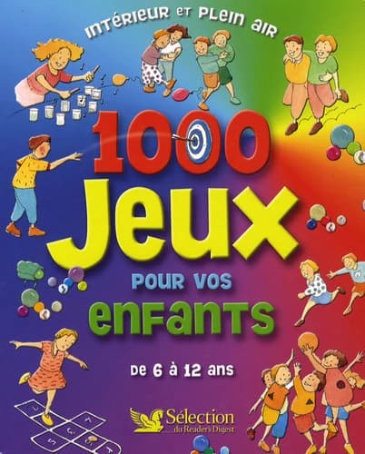 1000 jeux pour vos enfants (2e éd.) [une réalisation de] Sélection du "Reader's digest" ; ill. par Philippe Prou ; [réd. par Céline Pescatore]