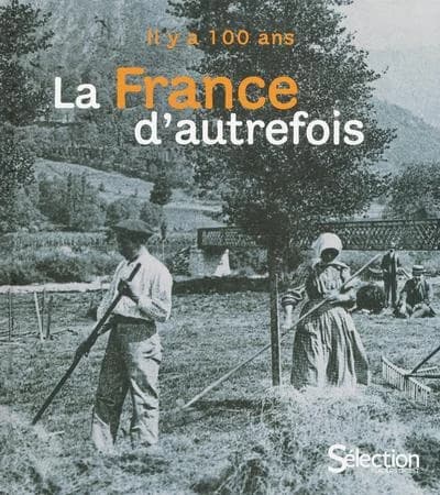Il y a 100 ans, la France d'autrefois (2e éd.) textes de Marie-France Noël, Édouard de Laubrie et Jean-Jacques Brisebarre
