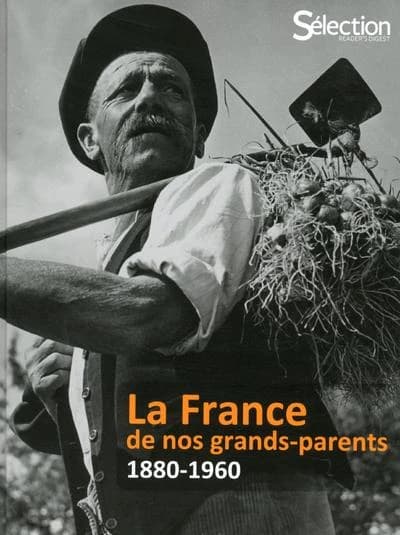 La France de nos grands-parents : 1880-1960 (3e éd.) [Pierre-François Aleil, Emmanuelle Ballot-Pascal, Nathalie Beaud, et al.]
