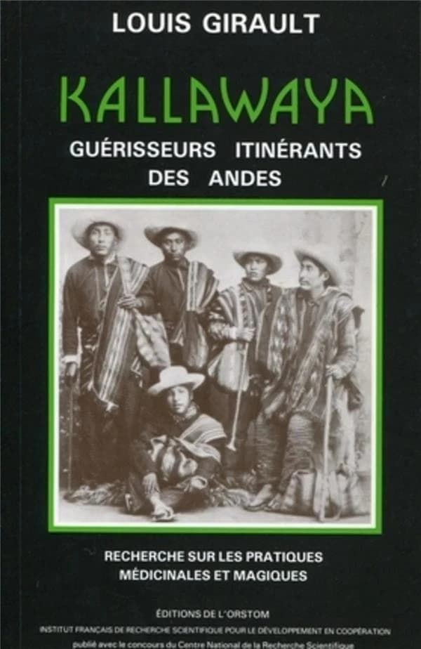 Kallawaya : Guérisseurs itinérants des Andes. Recherche sur les pratiques médicinales et magiques.