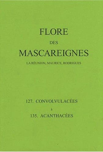 Flore des Mascareignes : la Réunion, Maurice, Rodrigues. 127-135, Convolvulacées à Acanthacées