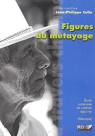 Figures du métayage : étude comparée de contrats agraires au Mexique
