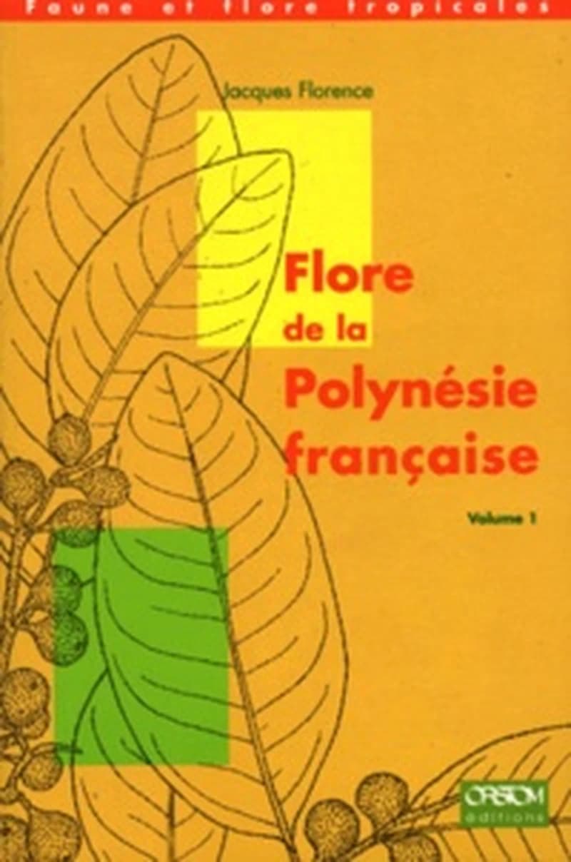 Flore de la Polynésie française. Volume 2, Actinidiaceae, Aizoaceae, Amaranthaceae...