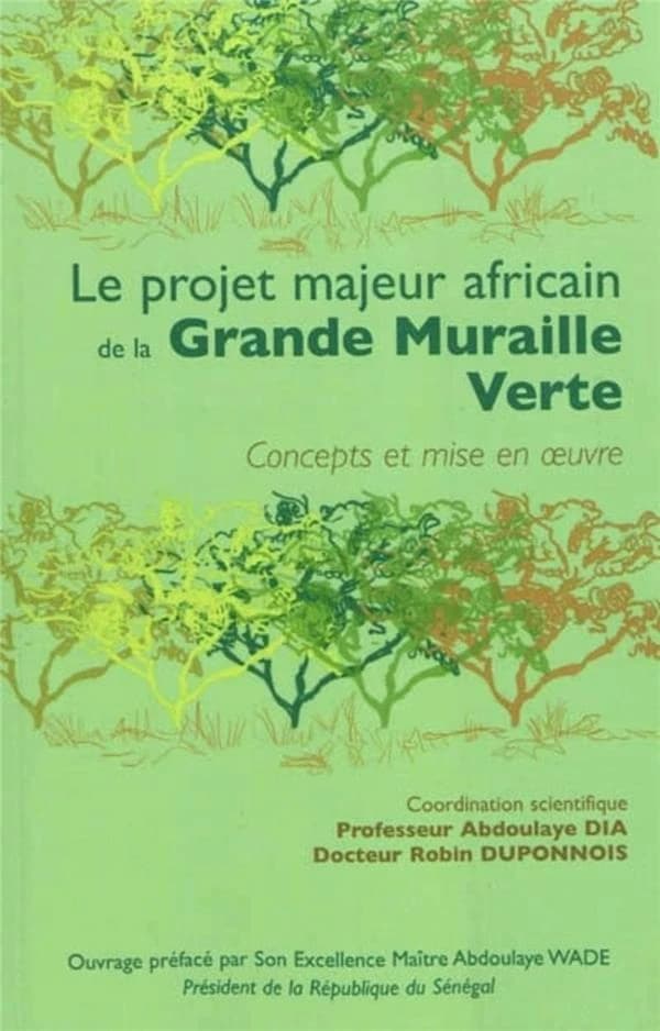 Le projet majeur africain de la Grande muraille verte : concepts et mise en oeuvre