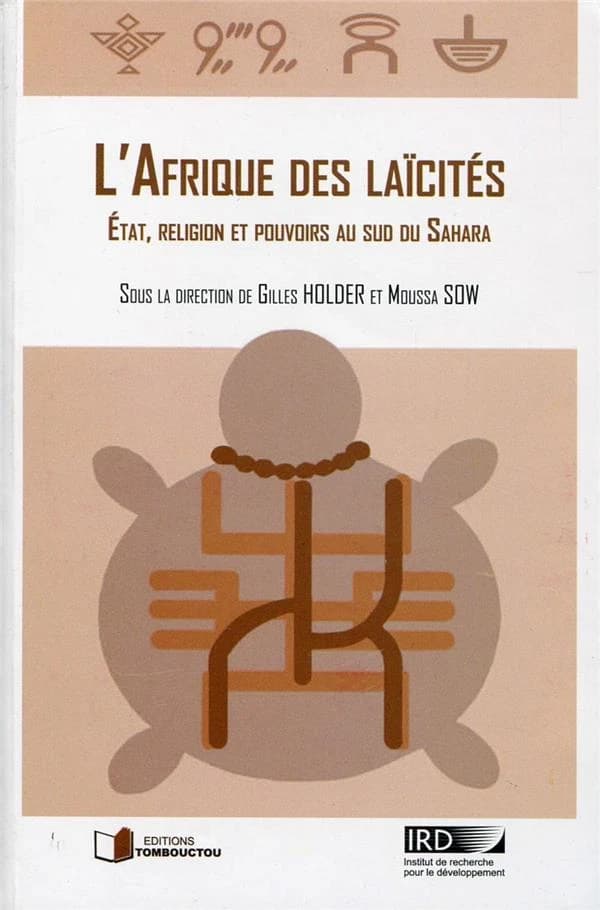 L'Afrique des laïcités : État, religion et pouvoirs au sud du Sahara