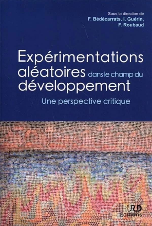 Expérimentations aléatoires dans le champ du développement : une perspective critique
