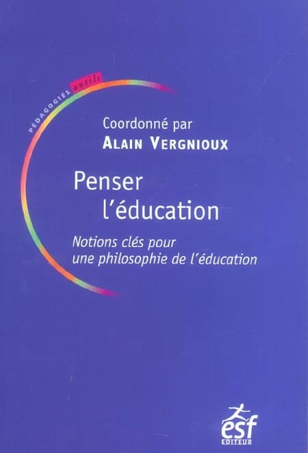 Penser l'éducation : notions clés en philosophie de l'éducation