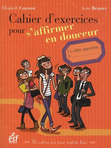 Cahier d'exercices pour s'affirmer en douceur