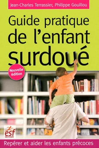 Guide pratique de l'enfant surdoué. Repérer et aider les enfants précoces 9e édition