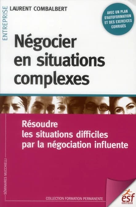 Négocier en situations complexes ; résoudre les situations difficiles par la négociation influente (2e édition)
