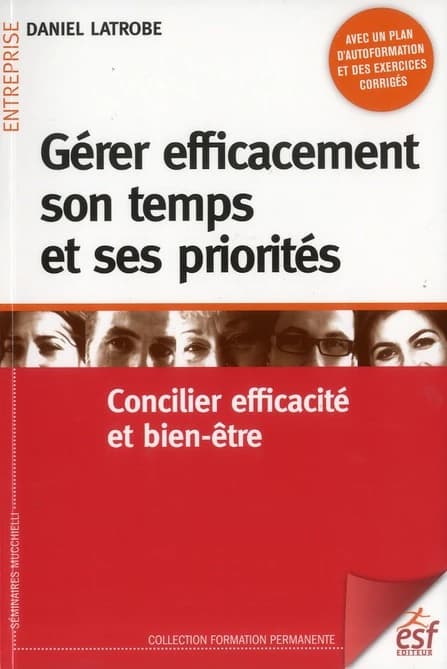 Gérer efficacement son temps et ses priorités - Concilier efficacité et bien-être
