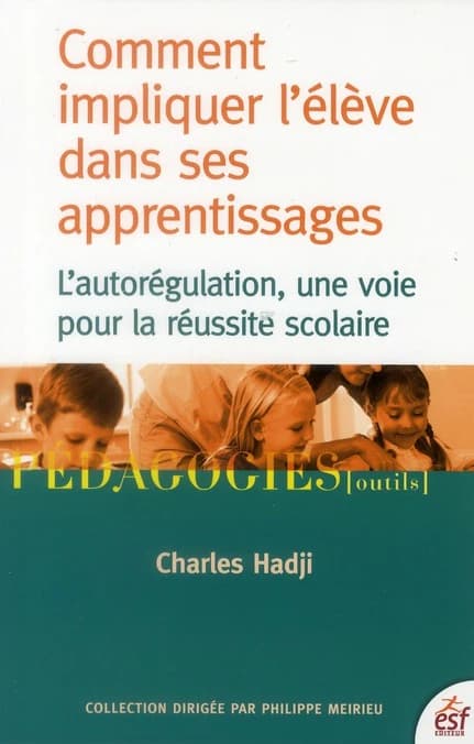 Comment impliquer l'élève dans ses apprentissages : l'autorégulation, une voie pour la réussite scolaire