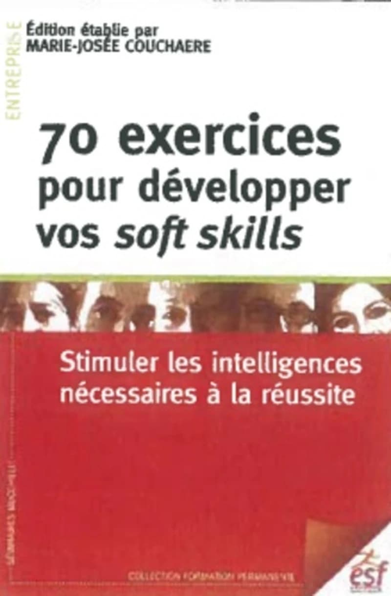 70 exercices pour développer vos soft skills : stimuler les intelligences nécessaires à la réussite
