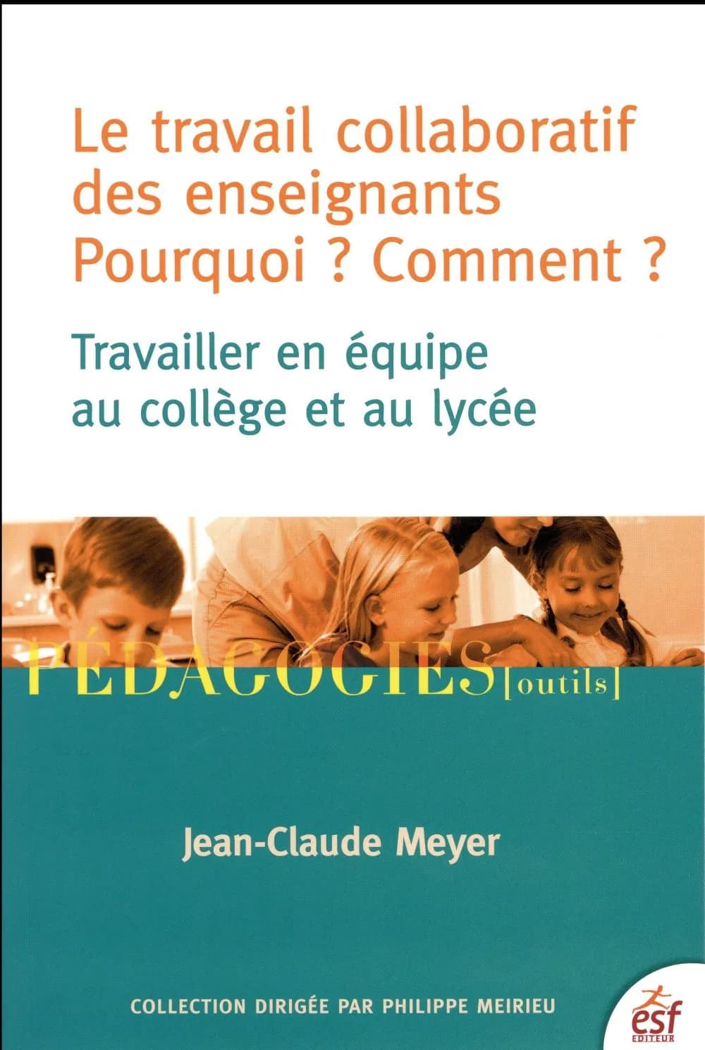 Le travail collaboratif des enseignants, pourquoi ? Comment ? : travailler en équipe au collège et au lycée