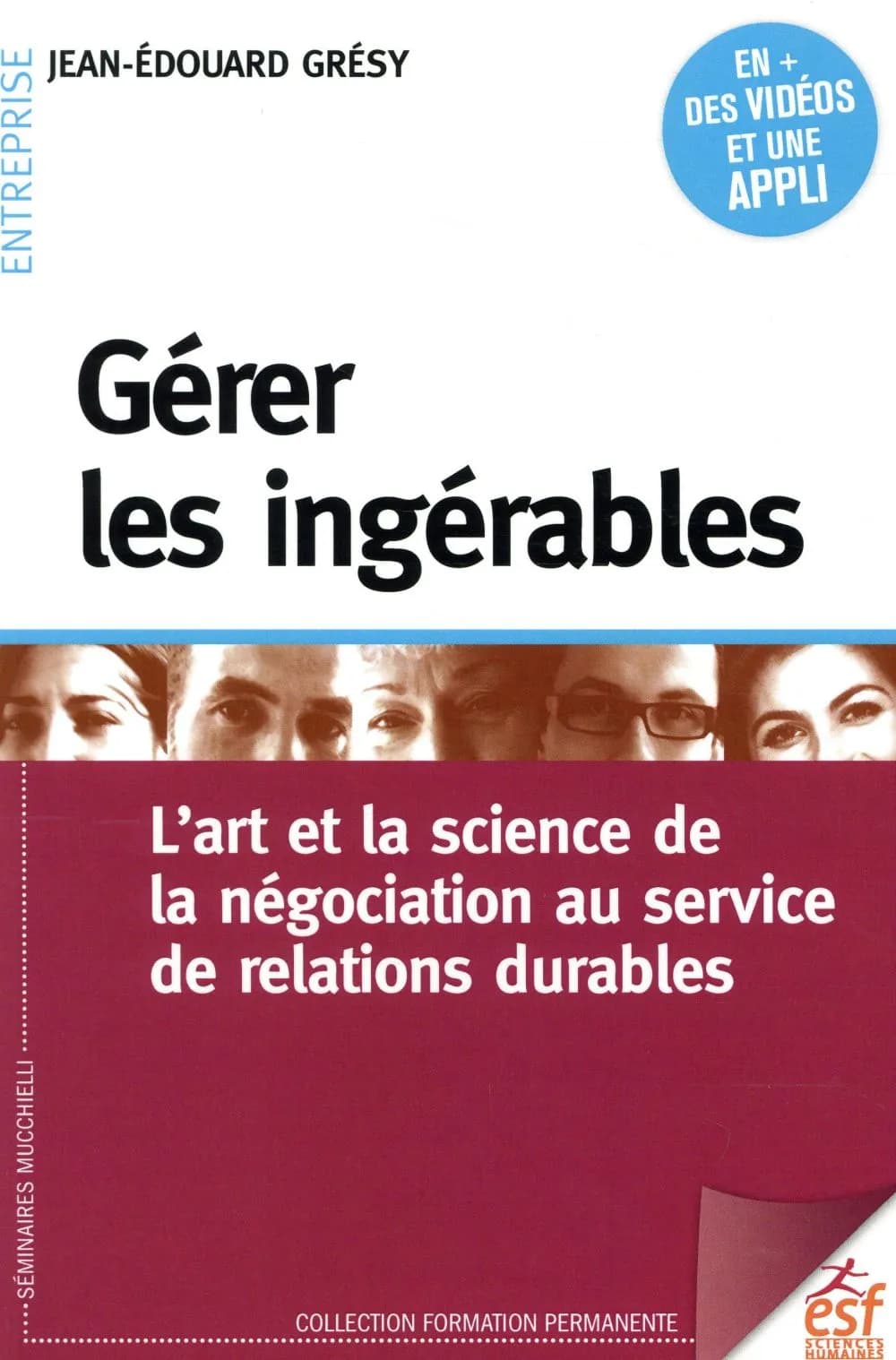 Gérer les ingérables : l'art et la science de la négociation au service de relations durables (4e éd. actualisée et enrichie 2018) Jean-Édouard Grésy