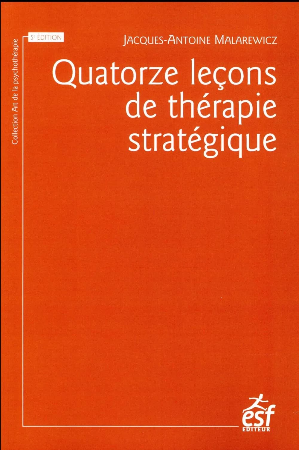 Quatorze leçons de thérapie stratégique (5e éd.) Jacques-Antoine Malarewicz
