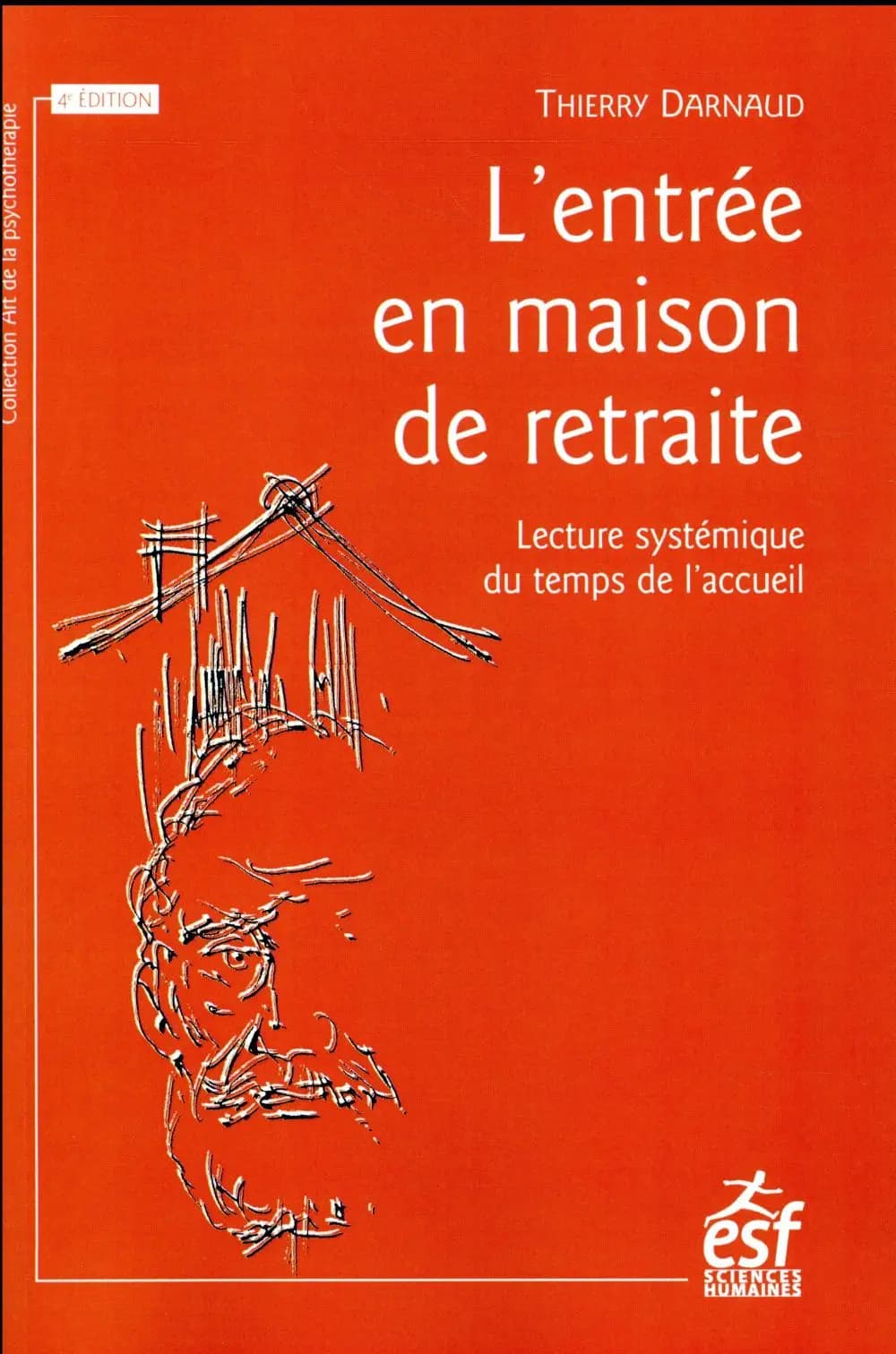 L'entrée en maison de retraite : une lecture systémique du temps de l'accueil (4e éd.) Thierry Darnaud ; préface de Jacques Pluymaekers