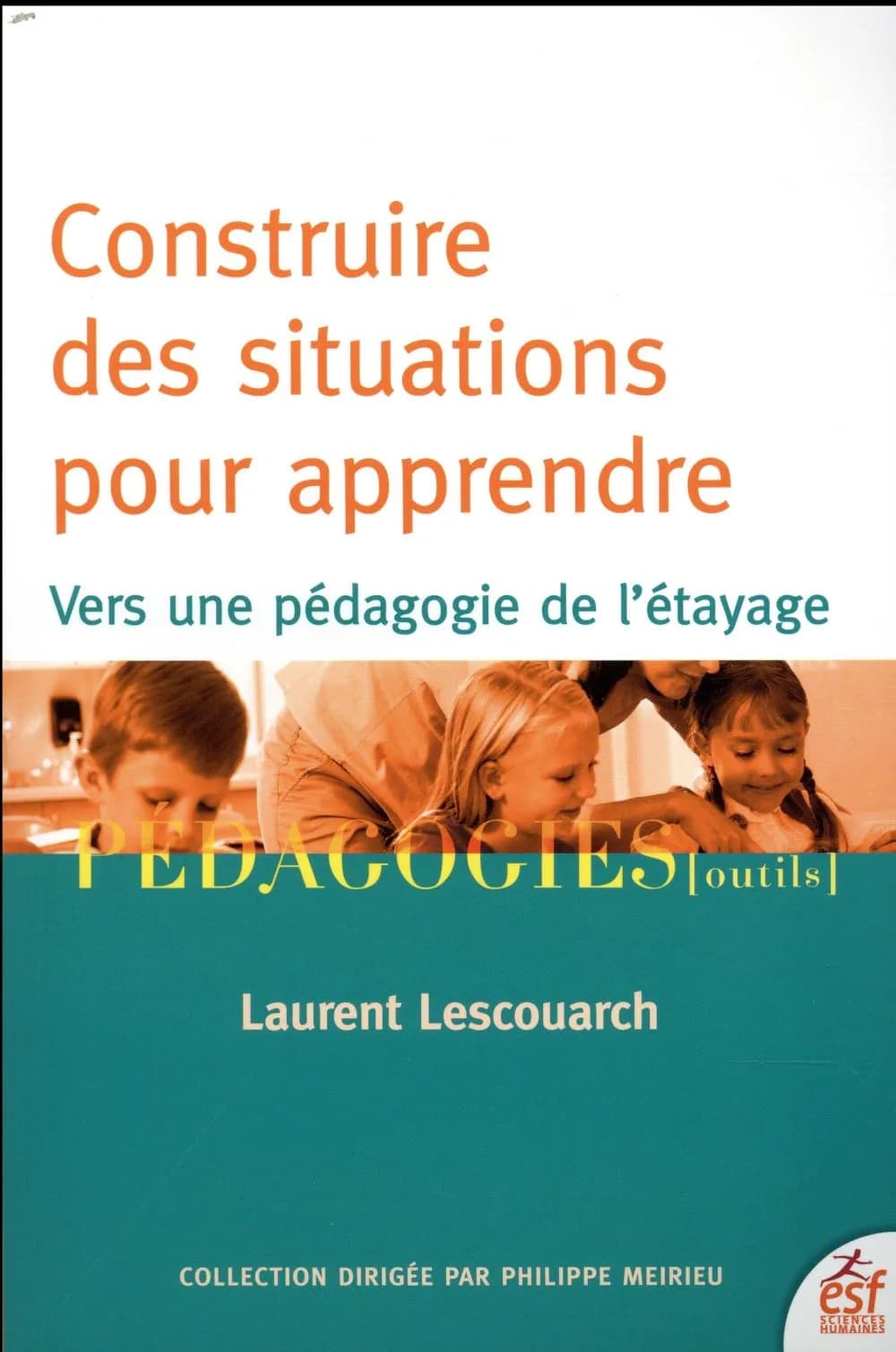 Construire des situations pour apprendre : vers une pédagogie de l'étayage