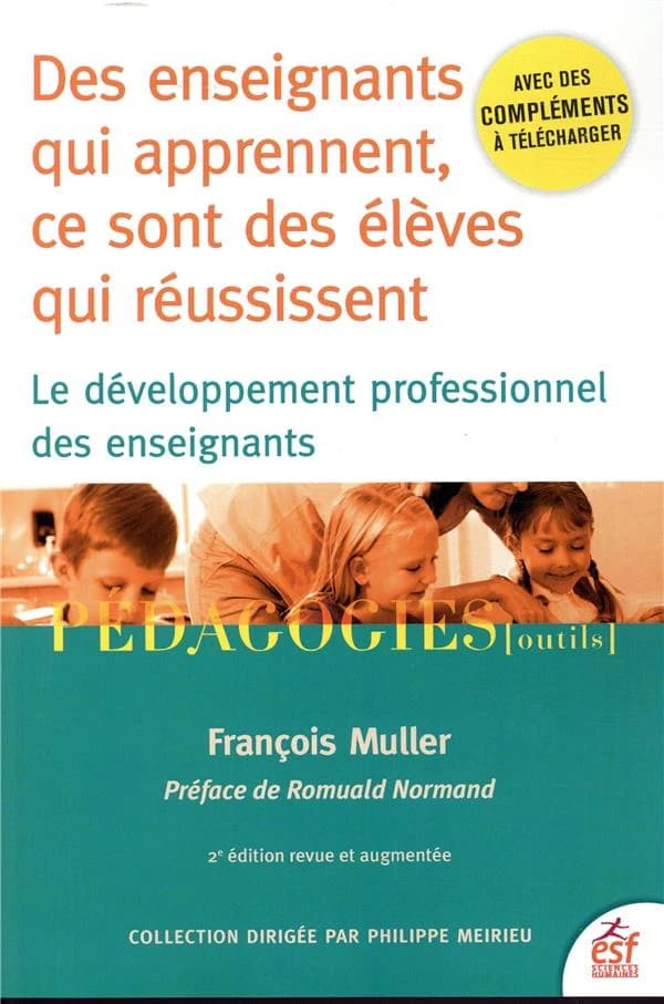 Des enseignants qui apprennent, ce sont des élèves qui réussissent : le développement professionnel des enseignants (2e éd. revue et augmentée) François Muller ; [préface de Romuald Normand]