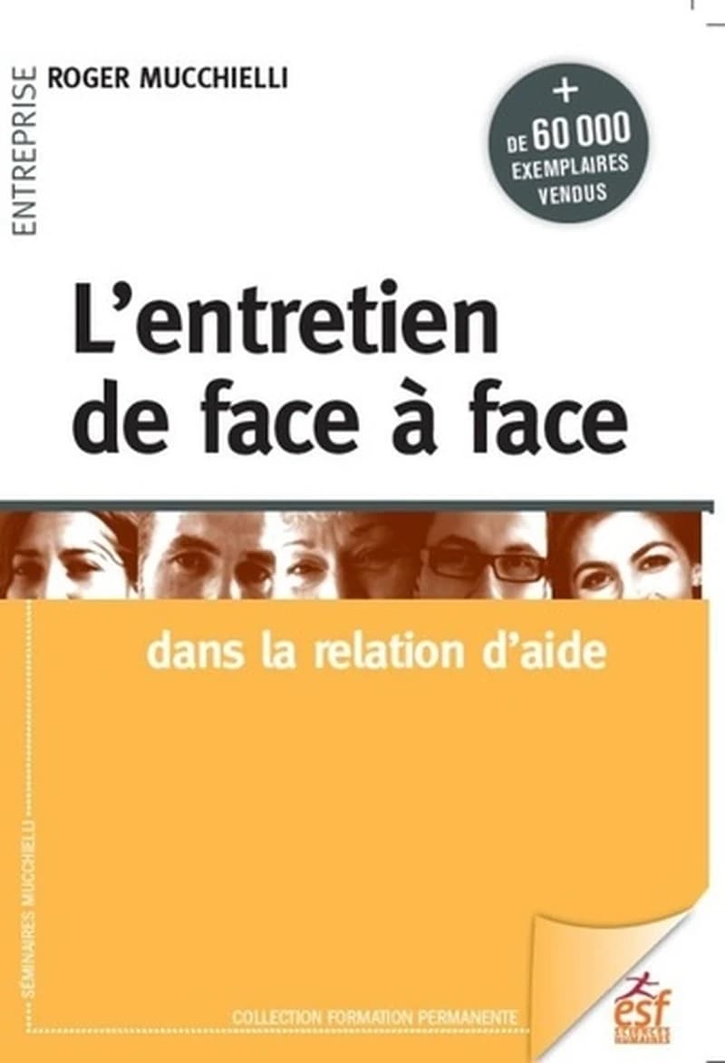 L'entretien de face à face dans la relation d'aide (25e éd.) Roger Mucchielli