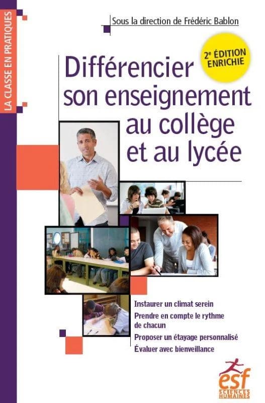 Différencier son enseignement au collège et au lycée (2e éd. enrichie) sous la direction de Frédéric Bablon ; avec les contributions de Marie-Noëlle Bertille, Pascal Claman, Olivier Letot... [et al.]