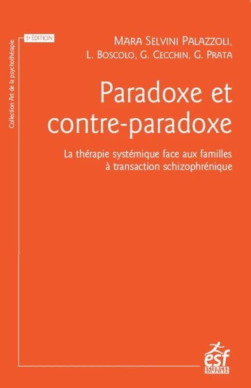 Paradoxe et contre-paradoxe : La thérapie systémique face aux familles à transaction schizophrénique (5e édition)