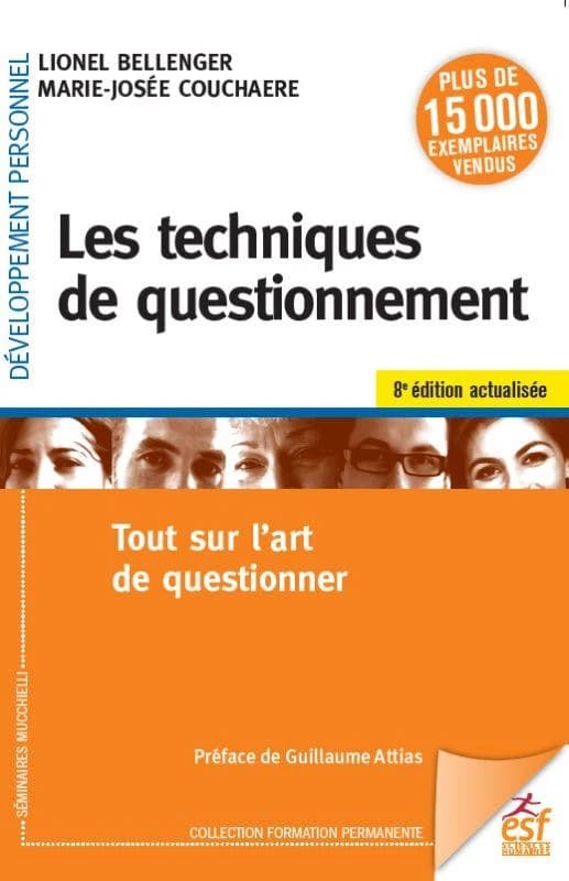 Les techniques de questionnement : tout sur l'art de questionner (8e éd. actualisée) Lionel Bellenger, Marie-Josée Couchaere ; préface de Guillaume Attias