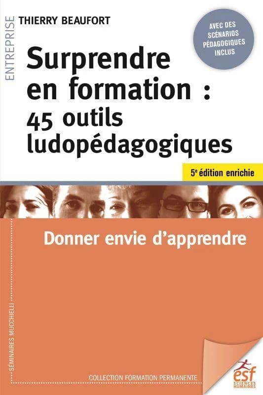 Surprendre en formation : 45 outils ludopédagogiques : donner envie d'apprendre (5e éd. enrichie) Thierry Beaufort