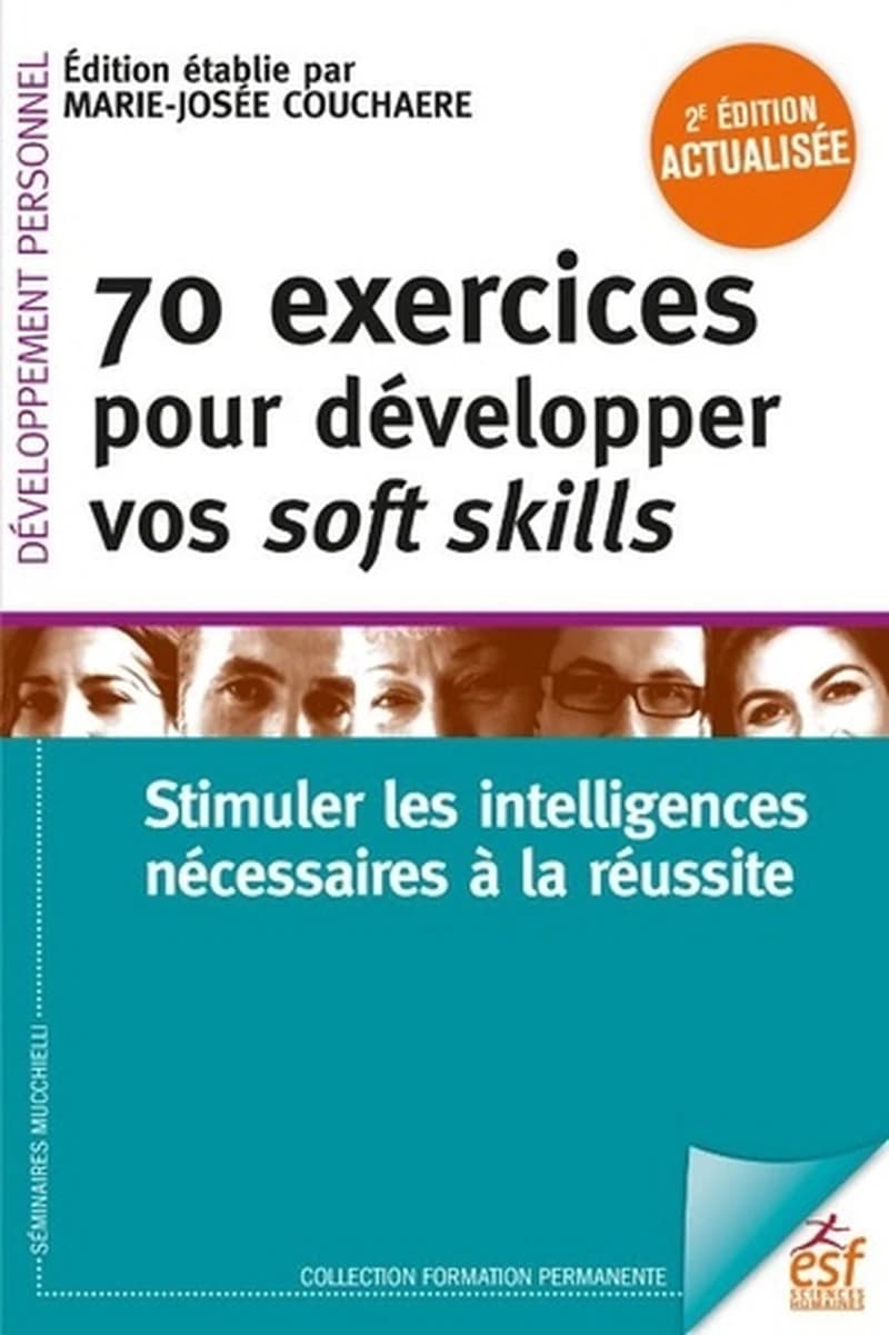 70 exercices pour développer vos soft skills : stimuler les intelligences nécessaires à la réussite (2e éd. actualisée) édition établie par Marie-Josée Couchaere