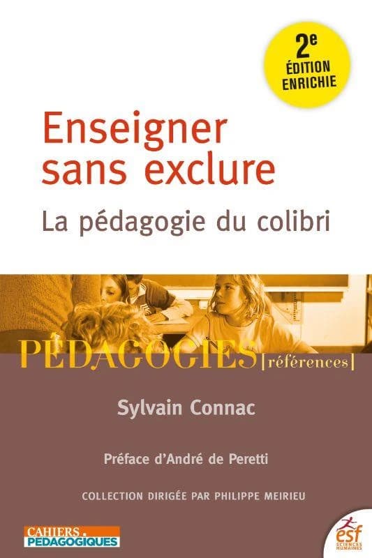 Enseigner sans exclure : la pédagogie du colibri (2e éd., enrichie) Sylvain Connac ; préface d'André de Peretti