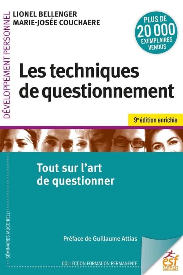 Les techniques de questionnement : Tout sur l'art de questionner (9e édition)
