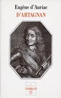 D'Artagnan, capitaine-lieutenant des Mousquetaires : sa vie aventureuse, ses duels, ses rapports avec Athos, Aramis et Porthos, ses amours, ses intrigues et ses missions politiques, ses combats, sa mort