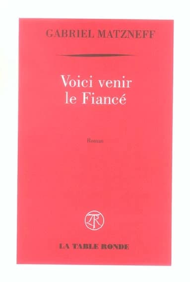 Voici venir le fiancé : roman