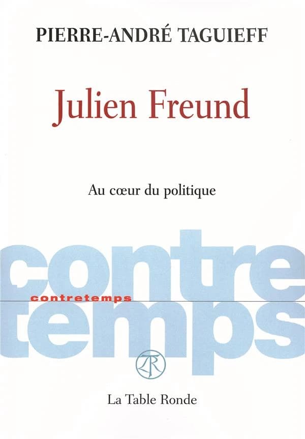 Julien Freund : au coeur du politique
